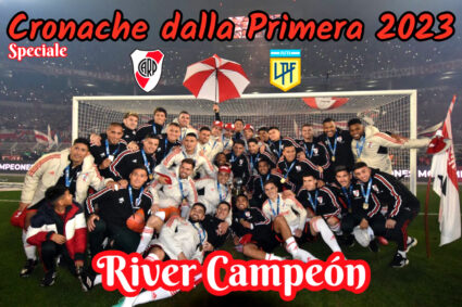 Speciale ‘Cronache dalla Primera 2023’: River  Campeón